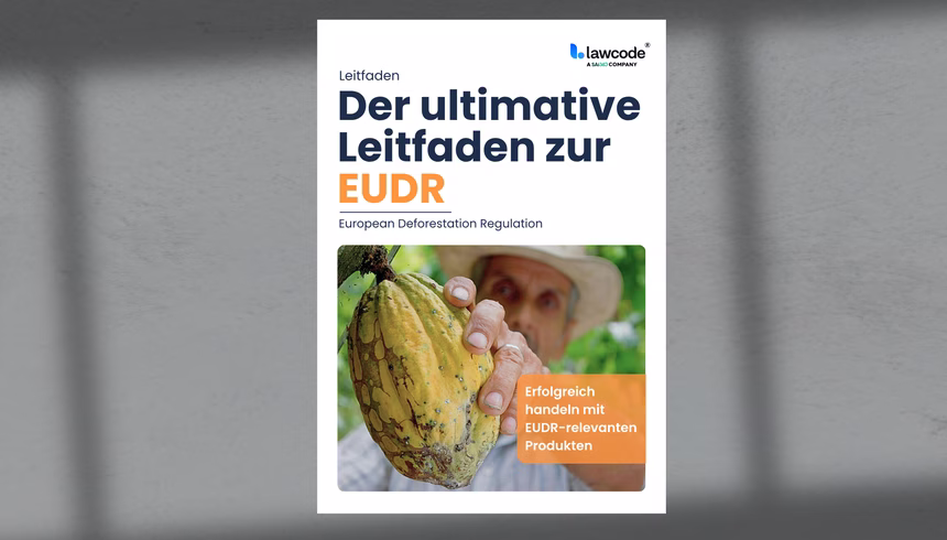 Ihr Wegweiser zur sicheren Umsetzung der EUDR